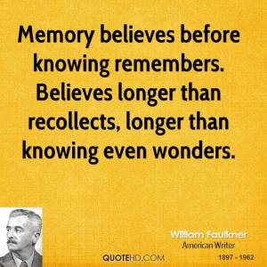 william-faulkner-novelist-quote-memory-believes-before-knowing
